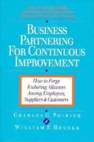 Business Partnering for Continuous Improvement: Forging Enduring Alliances Among Employees, Suppliers and Customers 1881052397 Book Cover