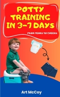 Potty Training in 3-7 Days: From Tears to Cheers B0CLPH9YX5 Book Cover