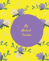 My Medical Tracker: An undated comprehensive medical planner for your year's medical needs 1673242847 Book Cover