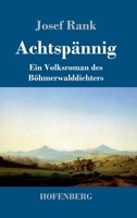 Achtspännig: Ein Volksroman des Böhmerwalddichters 3743739976 Book Cover