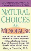 Natural Choices for Menopause: Safe, Effective Alternatives to Hormone Replacement Therapy