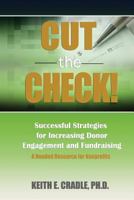 Cut the Check!: Successful Strategies for Increasing Donor Engagement and Fundraising 1726359905 Book Cover