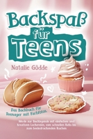 Backspaß für Teens: Das Backbuch für Teenager mit Farbfotos. Werde zur Backlegende mit einfachen und kreativen Leckereien, vom schnellen Keks bis zum beeindruckenden Kuchen (German Edition) 3910734413 Book Cover