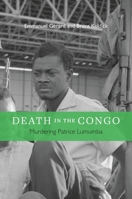 Death in the Congo: Murdering Patrice Lumumba 0674725271 Book Cover