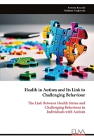 Health in Autism and Its Link to Challenging Behaviour: The Link Between Health Status and Challenging Behaviour in Individuals with Autism 9999338585 Book Cover