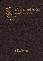 Household Notes and Queries: A Family Reference Book by the Wise Blackbird 5518901755 Book Cover