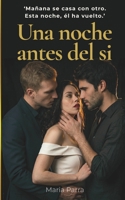 Una noche antes del SÍ: Una novela de romance erótico y segunda oportunidad — Saga Elena & Mateo, Libro 1 (Spanish Edition) B0H6JJM6NR Book Cover