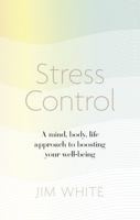 Stress Control: A Mind, Body, Life Approach to Boosting Your Well-being 1472137108 Book Cover