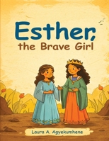 ESTHER - The Brave Girl B0FW9YC4JS Book Cover