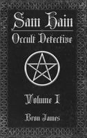 Sam Hain - Occult Detective: Volume I 1720524033 Book Cover
