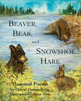 Beaver, Bear, and Snowshoe Hare 0981930719 Book Cover