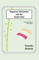 Inspector Morimoto and the Sushi Chef: A Detective Story set in Japan 0595349501 Book Cover