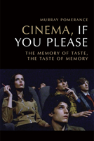 Cinema, If You Please: The Memory of Taste, the Taste of Memory 147442869X Book Cover
