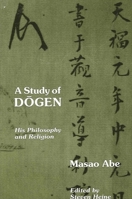 A Study of Dōgen: His Philosophy and Religion 0791408388 Book Cover