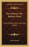 Dora Barton, The Bankers Ward: A Tale Of Real Life In New York 110473575X Book Cover