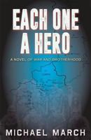 Each One a Hero: A Novel of War and Brotherhood 1555718396 Book Cover