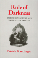 Rule of Darkness: British Literature and Imperialism, 1830 - 1914 0801497671 Book Cover