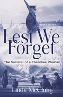 Lest We Forget: The Survival of a Cherokee Woman B0GLHGS34G Book Cover