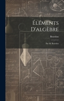 Éléments D'algèbre: Par M. Bourdon 1022868934 Book Cover