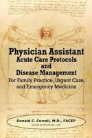 Physician Assistant Acute Care Protocols - Second Edition: For Emergency Departments, Urgent Care Centers, and Family Practices 0990686035 Book Cover