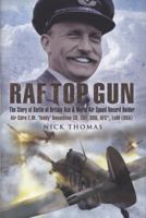 RAF Top Gun: The Story of Battle of Britain Ace and World Air Speed Record Holder Air Cdre E.M. ‘Teddy’ Donaldson CB, CBE, DSO, AFC*, LoM (USA) 1844156850 Book Cover