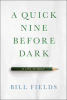 A Quick Nine Before Dark: A Memoir 1732222797 Book Cover