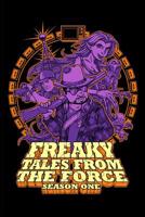 Freaky Tales From the Force: Season One 0997080361 Book Cover