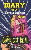 Diary of a Battle Island Noob: Game Got Real (Battle Island Diary) 1798467658 Book Cover
