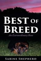 Best of Breed: An Extraordinary Rose 1544261802 Book Cover