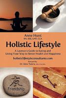 Holistic Lifestyle: A Layman's Guide to Eating and Living Your Way to Better Health and Happiness 1770672419 Book Cover