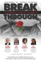 Break Through Featuring Sharise Quarrles: Powerful Stories from Global Authorities That Are Guaranteed to Equip Anyone for Real Life Breakthrough 1951502353 Book Cover