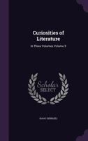 Curiosities of literature Volume 3 1530743877 Book Cover