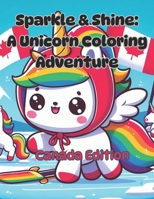Sparkle & Shine: A Unicorn Coloring Adventure (Canada Edition) B0CWDWL5WT Book Cover