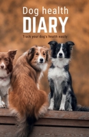 Dog health diary: Track your dog's health easily B0BP2S943Y Book Cover