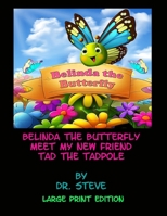 Belinda the Butterfly Meet My New Friend Tad the Tadpole – Large Print Edition B0CHL7DDDX Book Cover