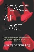 Peace at Last: From the undercurrent of dissatisfaction and suffering towards this subtle, inherent sense of bliss you truly are B0FP4V7G81 Book Cover