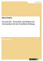 Second Life - Potenziale und Risiken als Lernmedium für die berufliche Bildung 3640713281 Book Cover