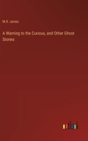 A Warning to the Curious, and Other Ghost Stories 9364735633 Book Cover