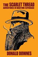 The Scarlet Thread: Adventures in Wartime Espionage 1479436593 Book Cover