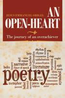 An Open-Heart: The Journey of an Overachiever 1647533619 Book Cover