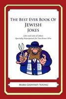 The Best Ever Book of Jewish Jokes: Lots and Lots of Jokes Specially Repurposed for You-Know-Who 146808027X Book Cover