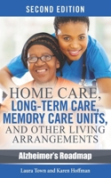 Home Care, Long-term Care, Memory Care Units, and Other Living Arrangements (Alzheimer's Roadmap) 1943414130 Book Cover