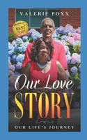 Our Love Story: Our Life' s Journey: Discover hidden secrets and practical steps to create a happy and successful marriage. B08DSYRZN3 Book Cover