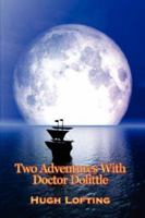 Two Adventures with Doctor Dolittle 1508726701 Book Cover