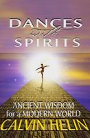 Dances with Spirits: Ancient Wisdom for a Modern World 1624671713 Book Cover