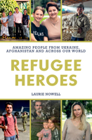 Refugee Heroes: Amazing People from Ukraine, Afghanistan and Across the World 1922810142 Book Cover