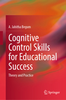 Cognitive Control Skills for Educational Success: Theory and Practice 9819664543 Book Cover