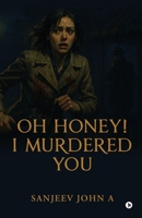Oh honey! I murdered you B0FMRXBJCK Book Cover