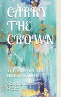 Carry the Crown: 31 Poems for Daily Encouragement B08RR7GCHL Book Cover