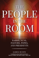 The People in the Room: Rabbis, Nuns, Pastors, Popes, and Presidents 1948575566 Book Cover